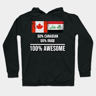 50% Canadian 50% Iraqi 100% Awesome - Gift for Iraqi Heritage From Iraq Hoodie